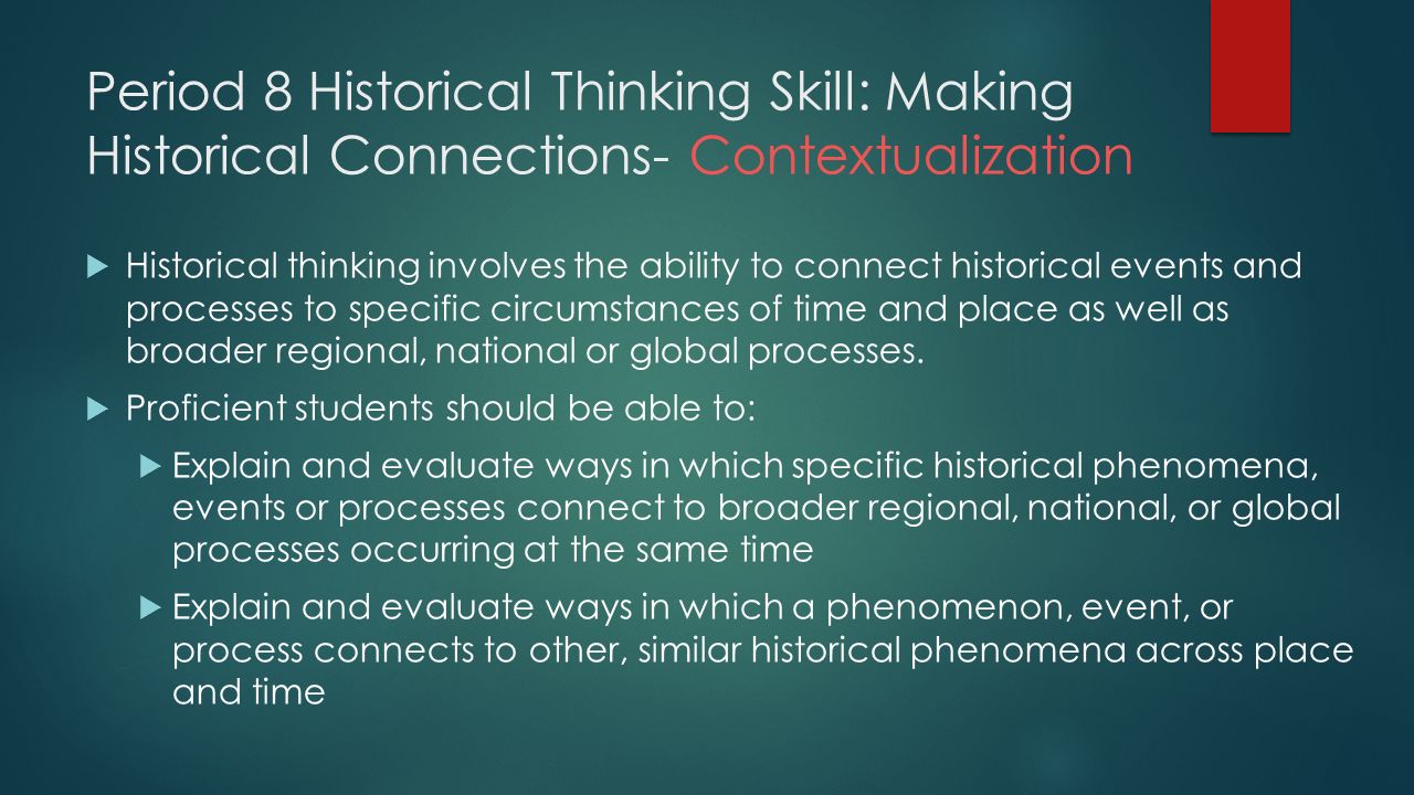Period 8 Historical Thinking Skill: Making Historical Connections- Contextualization