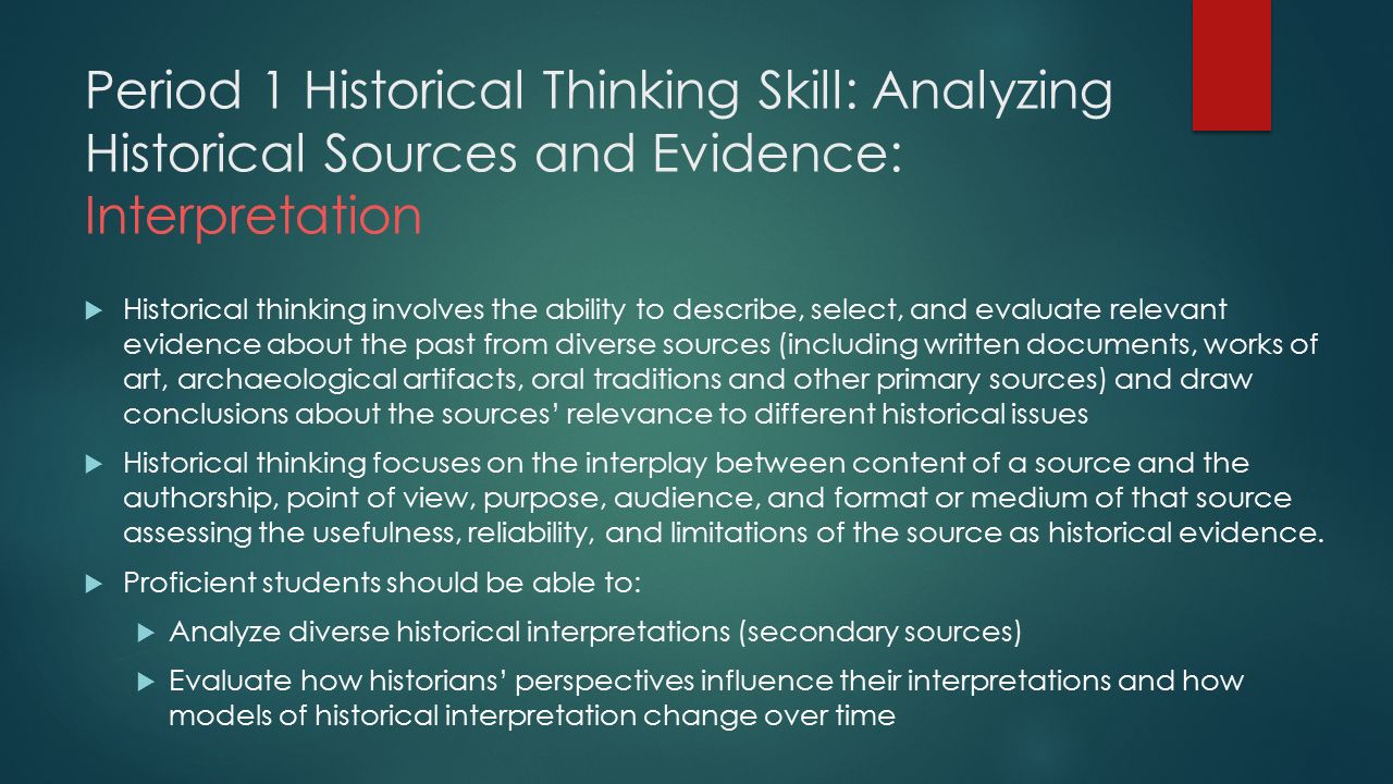 Period 1 Historical Thinking Skill: Analyzing Historical Sources and Evidence: Interpretation