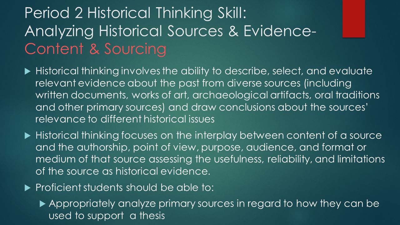 Period 2 Historical Thinking Skill: Analyzing Historical Sources & Evidence- Content & Sourcing