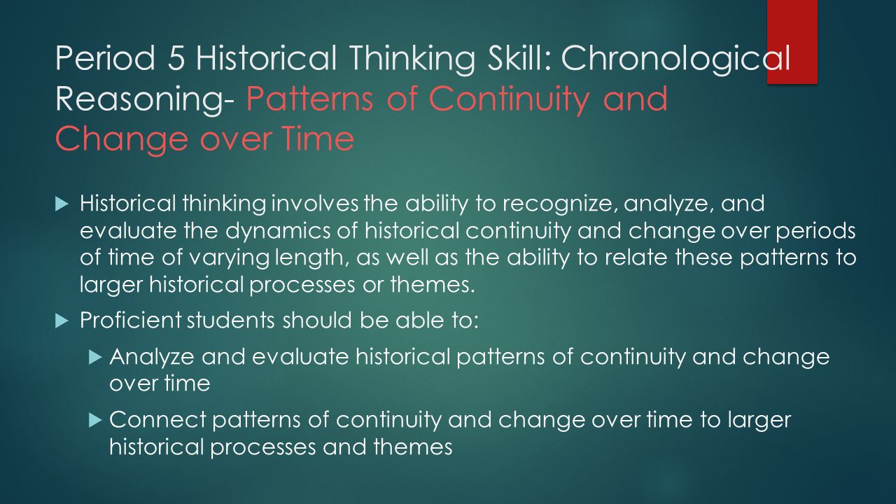 Period 5 Historical Thinking Skill: Chronological Reasoning- Patterns of Continuity and Change over Time