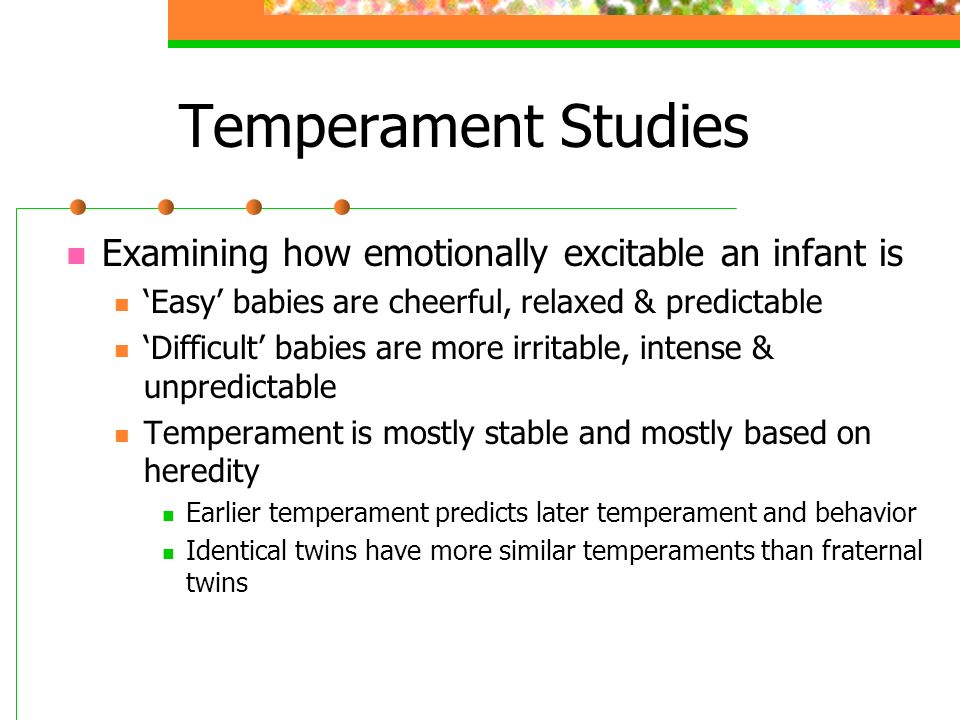 Temperament Studies Examining how emotionally excitable an infant is