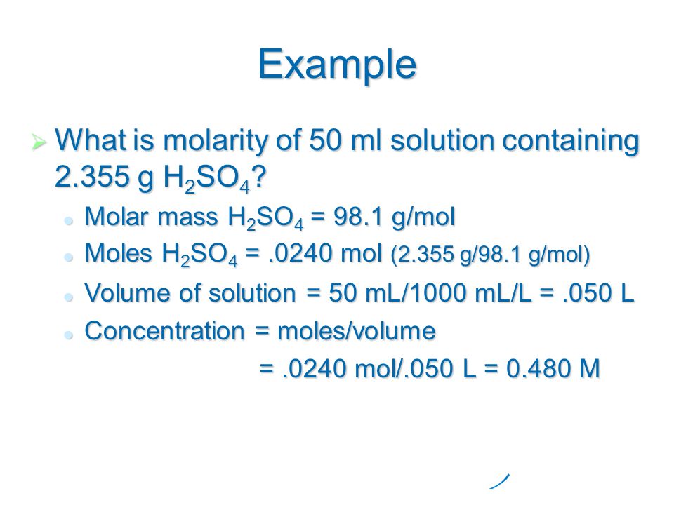 Example What is molarity of 50 ml solution containing g H2SO4