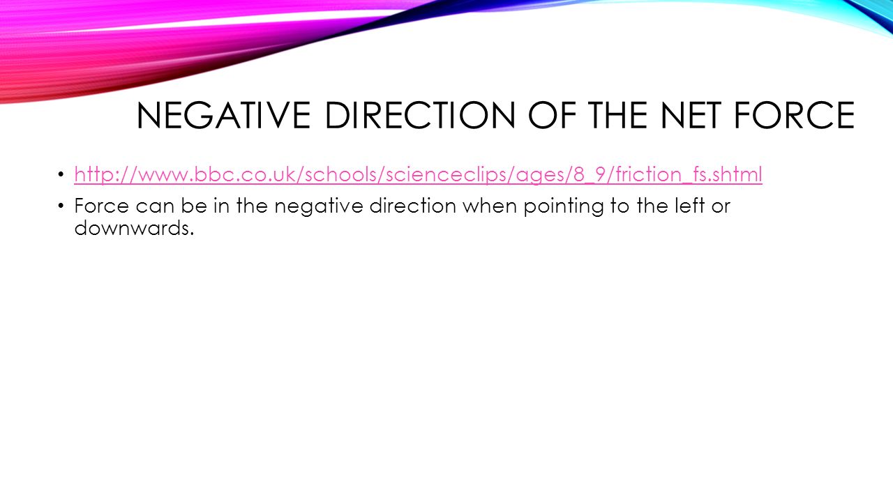 Negative direction of the net force