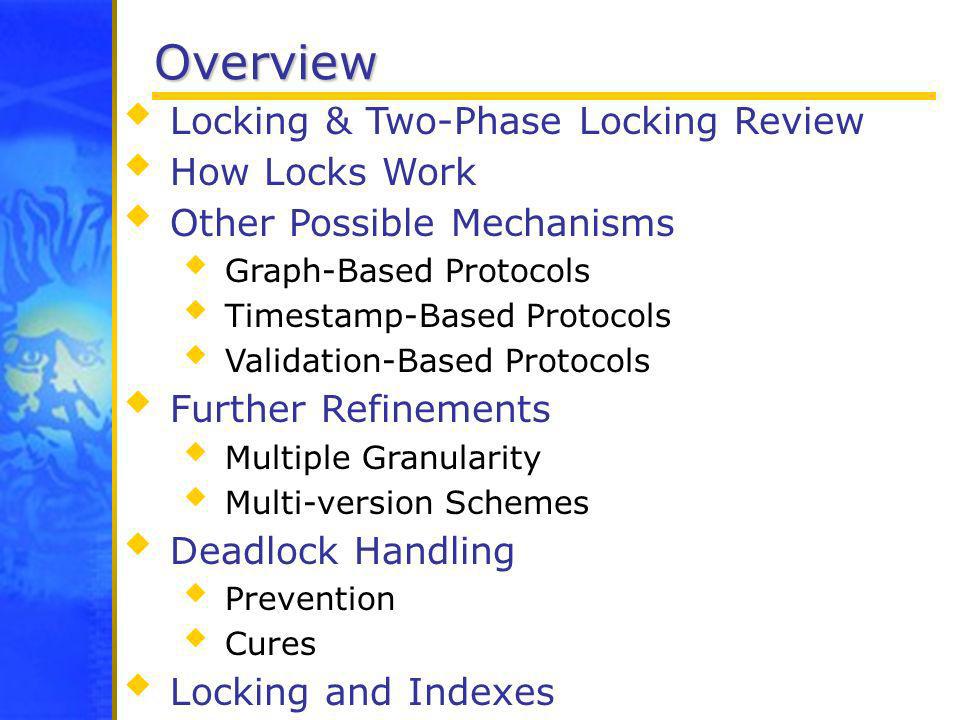 Overview Locking & Two-Phase Locking Review How Locks Work