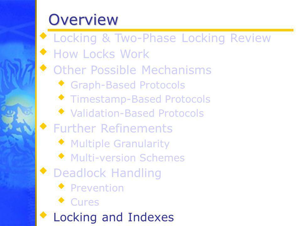 Overview Locking & Two-Phase Locking Review How Locks Work