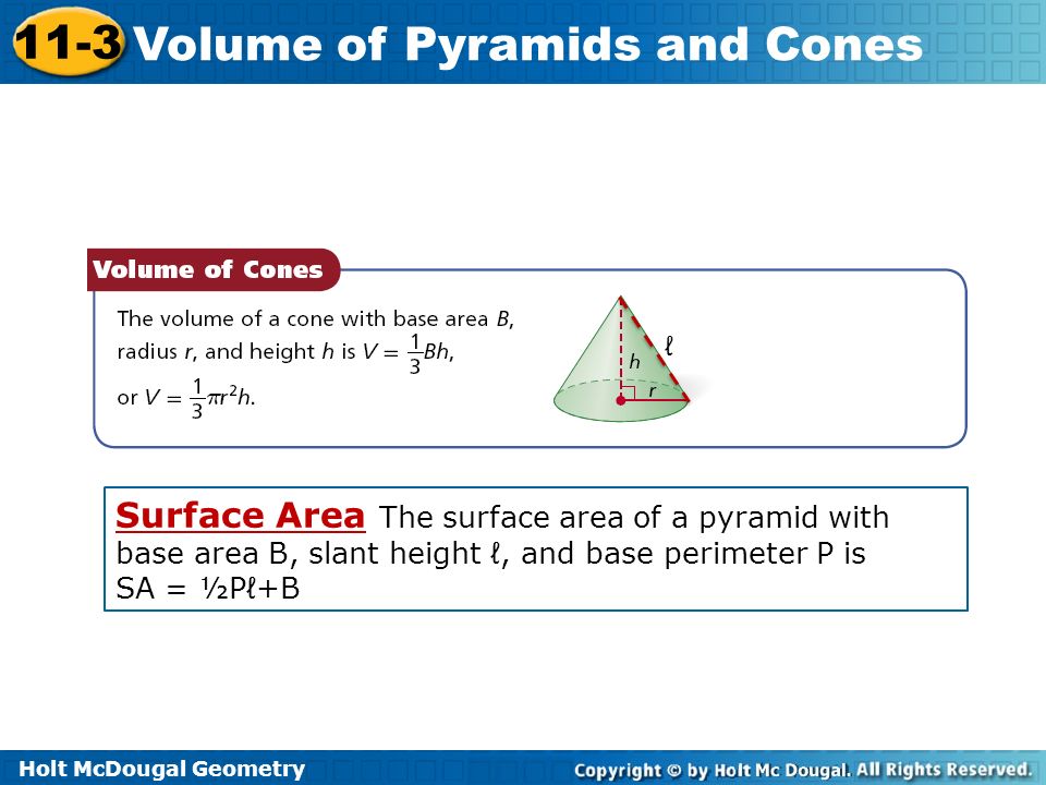 ℓ Surface Area The surface area of a pyramid with base area B, slant height ℓ, and base perimeter P is.