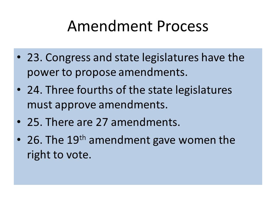 Amendment Process 23. Congress and state legislatures have the power to propose amendments.