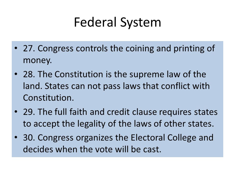 Federal System 27. Congress controls the coining and printing of money.