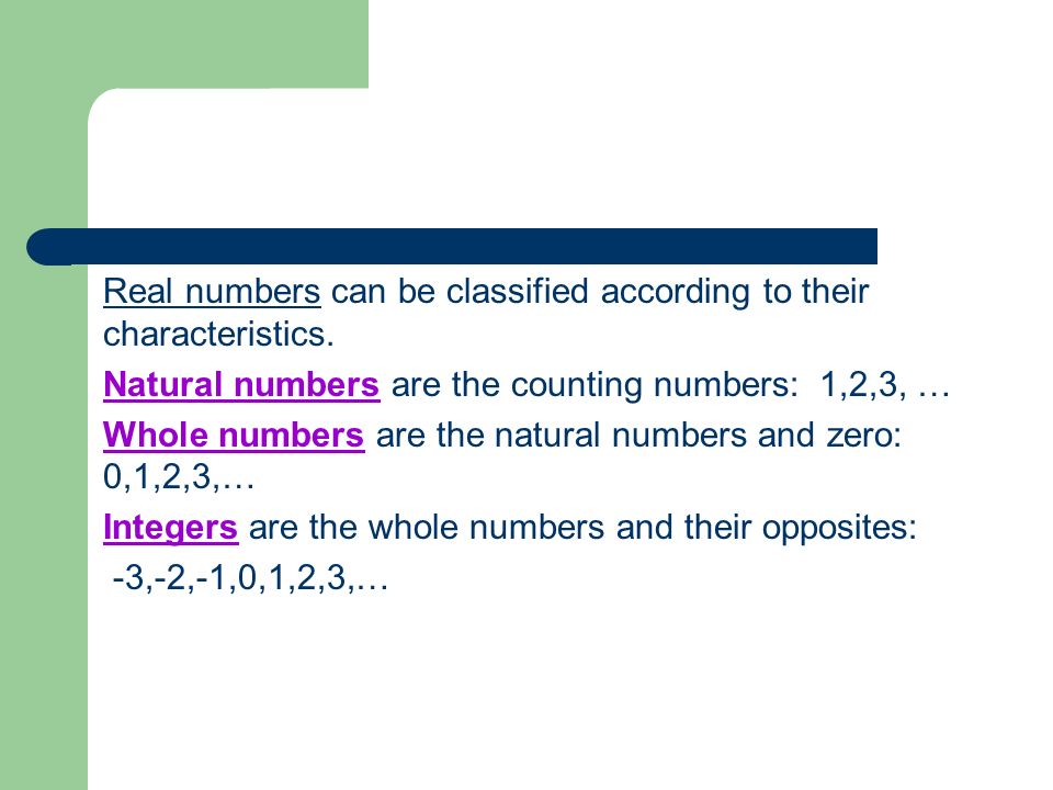 Real numbers can be classified according to their characteristics.
