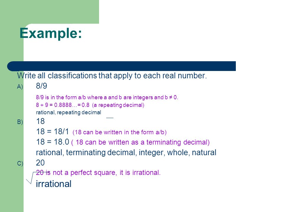 Example: Write all classifications that apply to each real number. 8/9