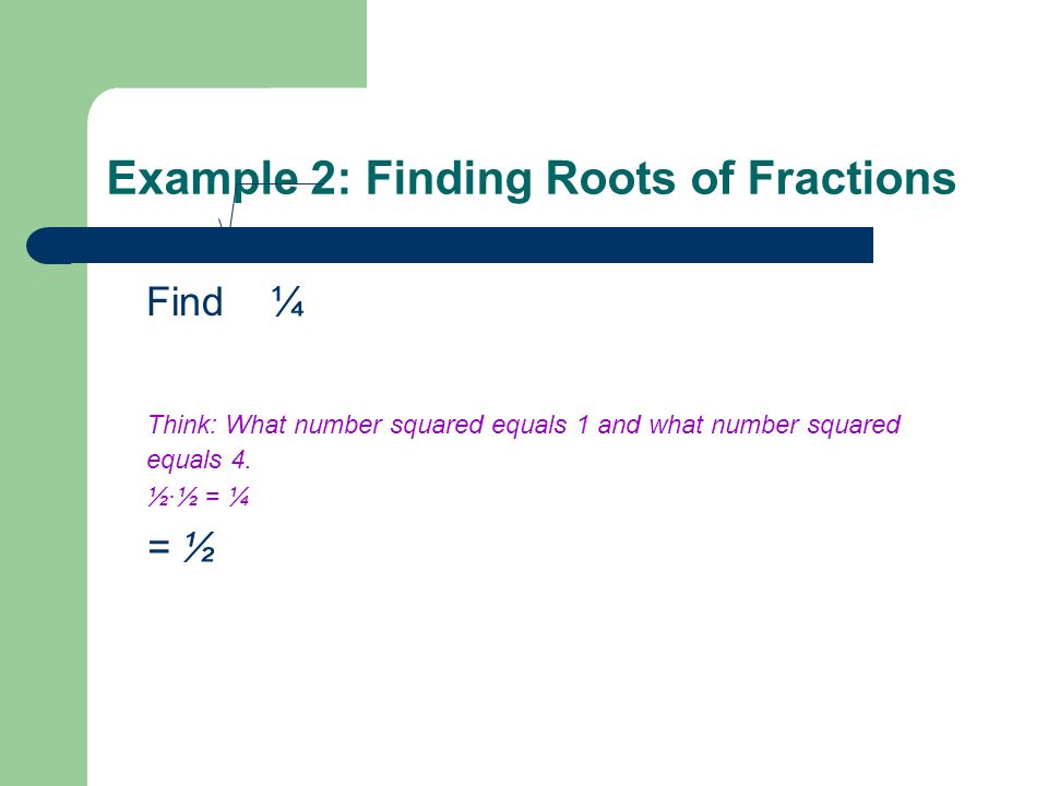 Example 2: Finding Roots of Fractions