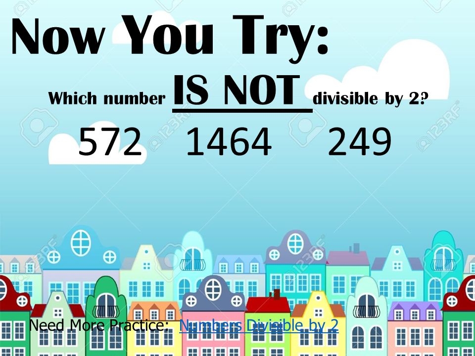 Now You Try: Need More Practice: Numbers Divisible by 2