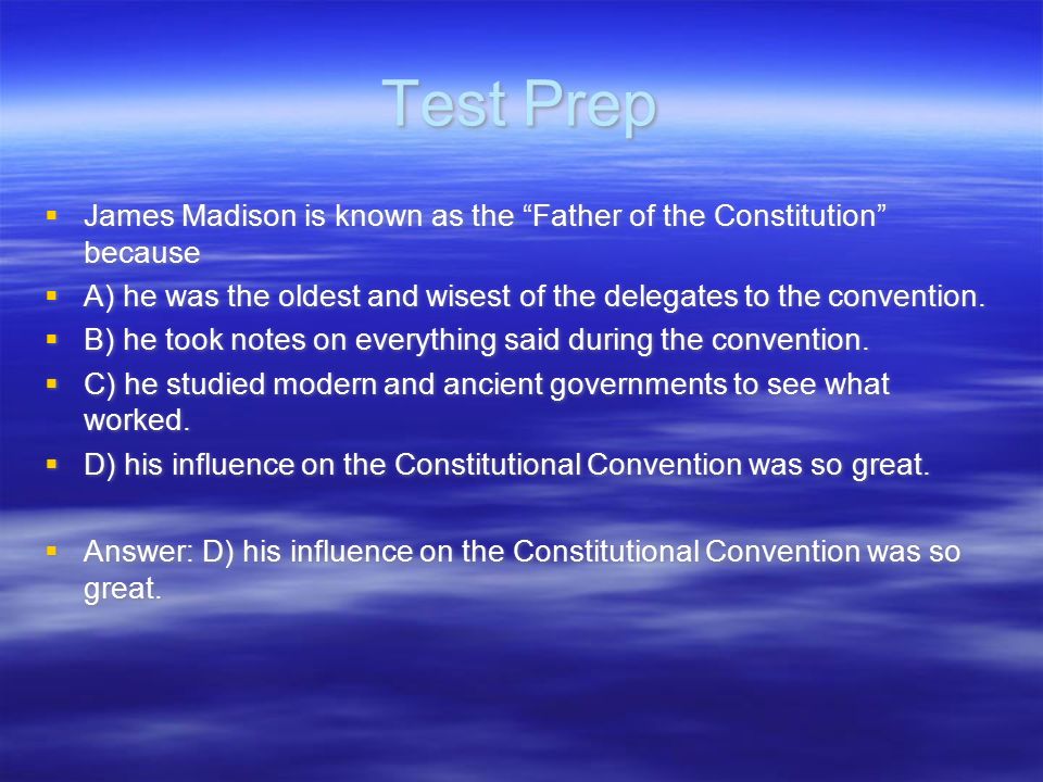 james madison is called the father of the constitution because