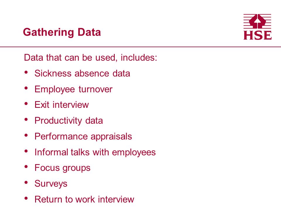 Gathering Data Data that can be used, includes: Sickness absence data