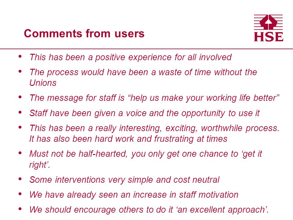 Comments from users This has been a positive experience for all involved. The process would have been a waste of time without the Unions.