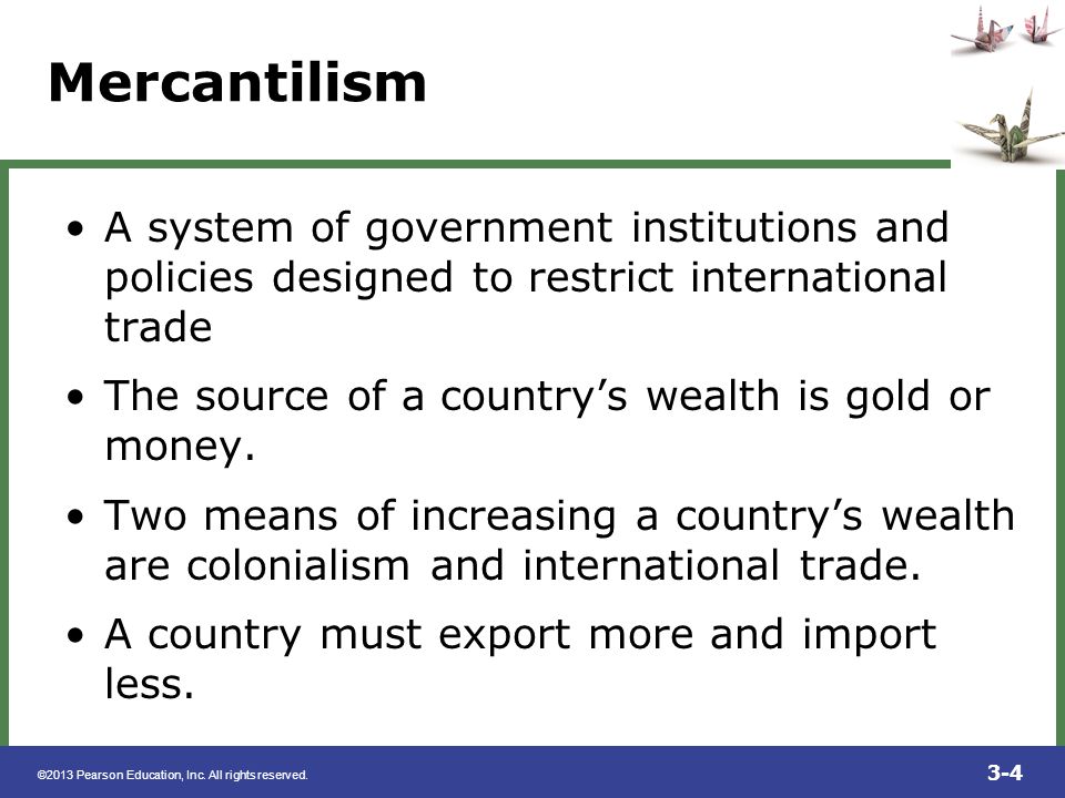 Mercantilism A system of government institutions and policies designed to restrict international trade.