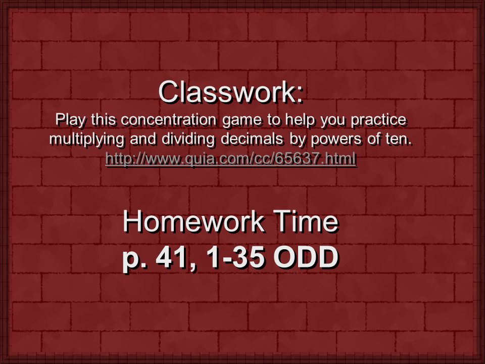 Classwork: Play this concentration game to help you practice multiplying and dividing decimals by powers of ten.