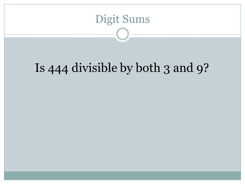Is 444 divisible by both 3 and 9