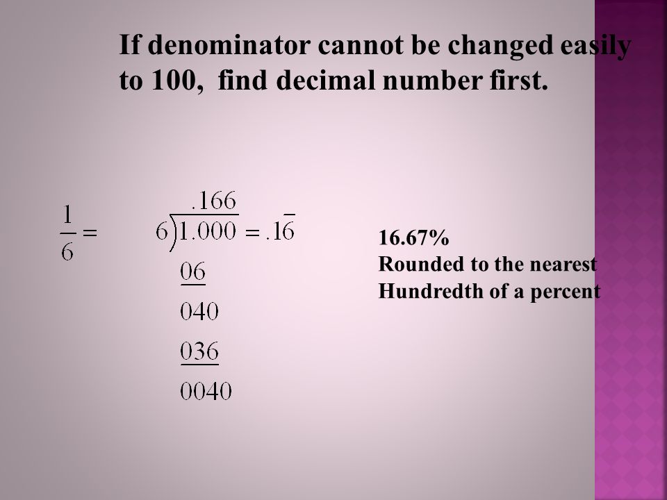 If denominator cannot be changed easily