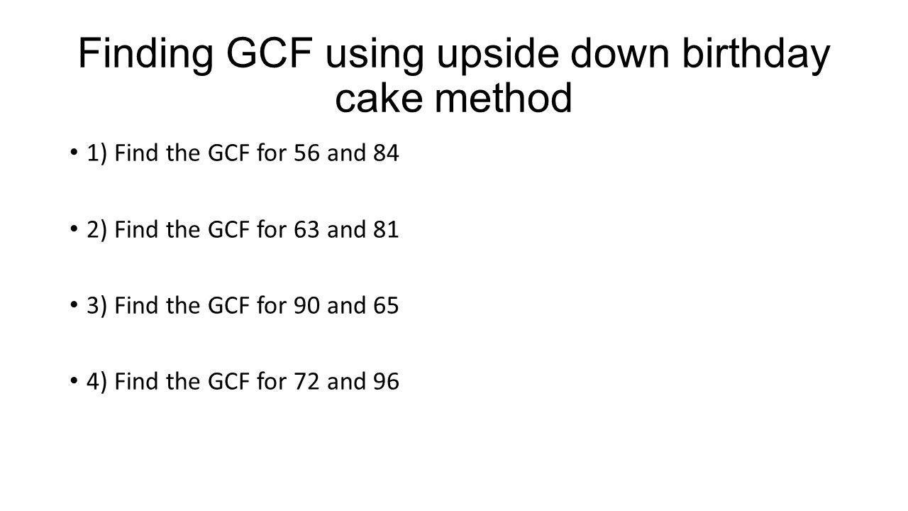Finding GCF using upside down birthday cake method