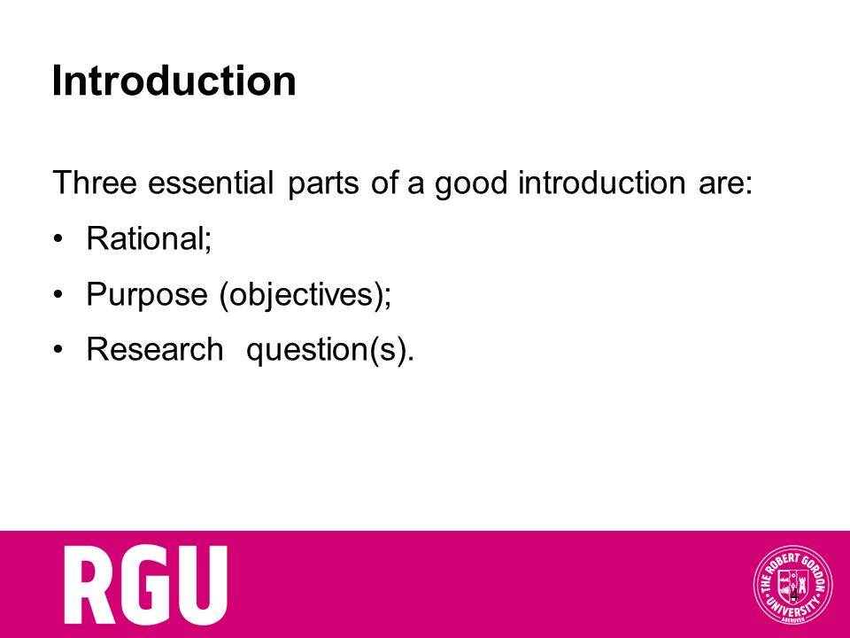 Introduction Three essential parts of a good introduction are: