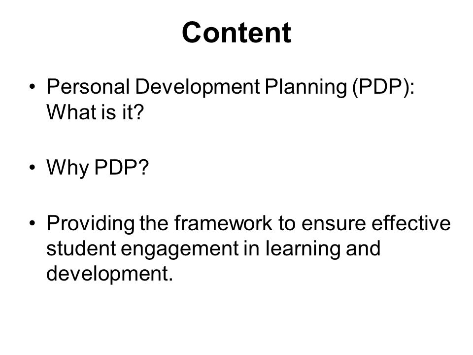Content Personal Development Planning (PDP): What is it Why PDP