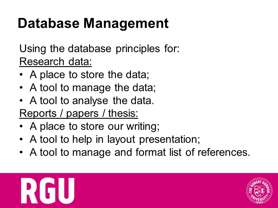 Database Management Using the database principles for: Research data: