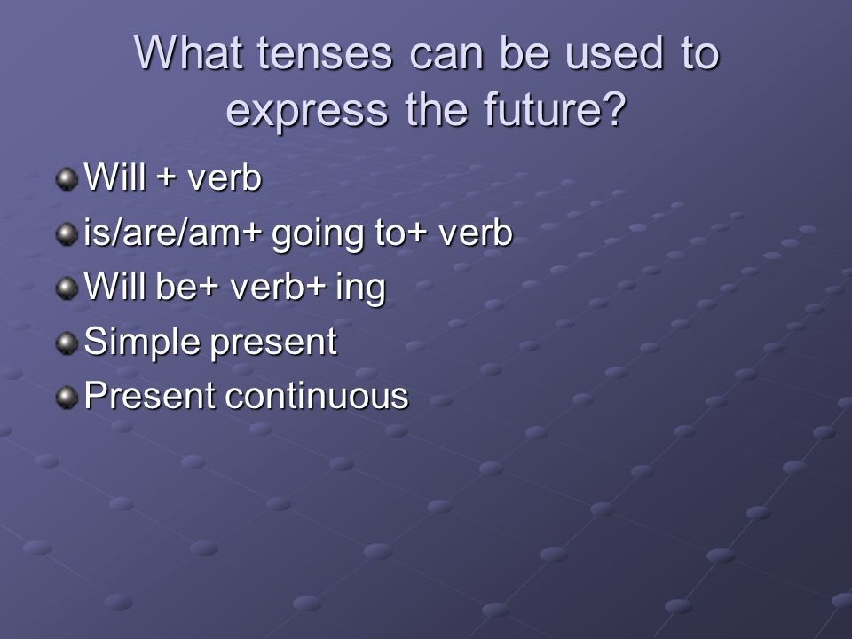 What tenses can be used to express the future