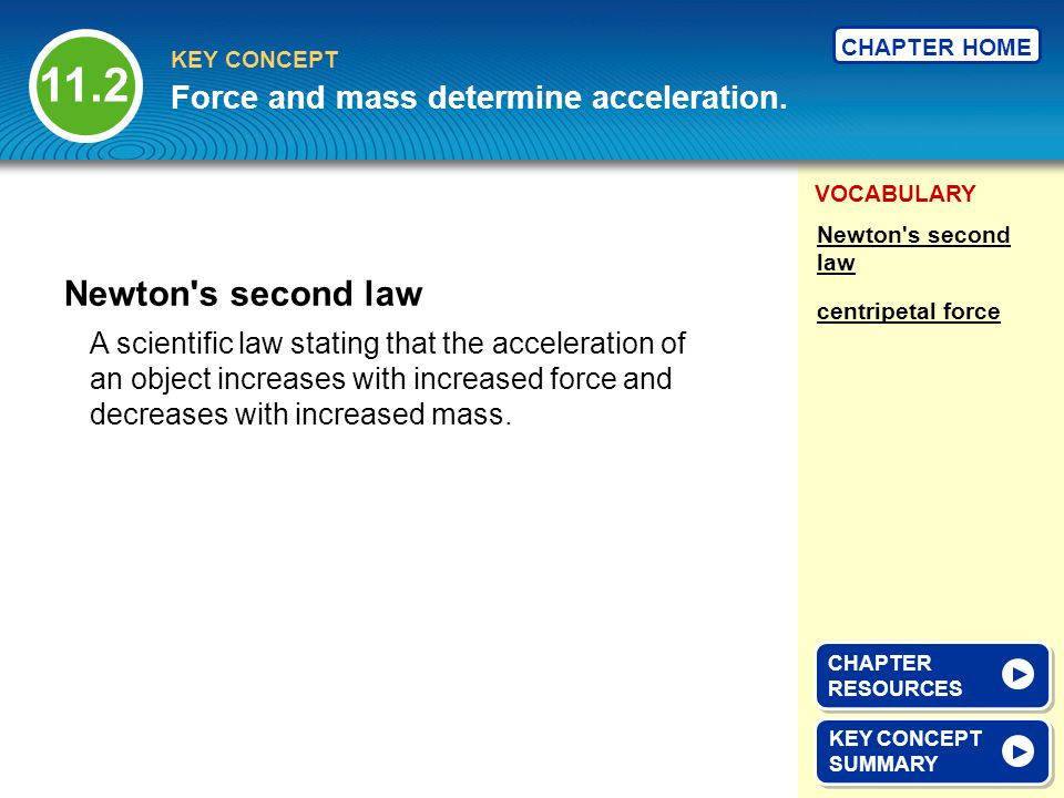 11.2 Newton s second law Force and mass determine acceleration.