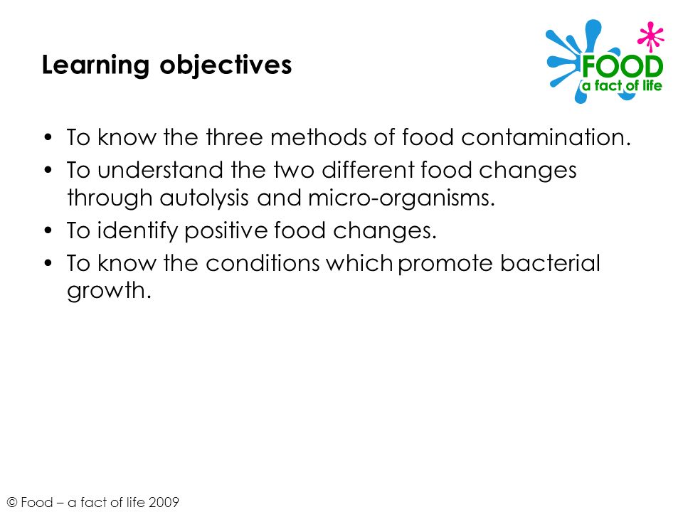 Learning objectives To know the three methods of food contamination.