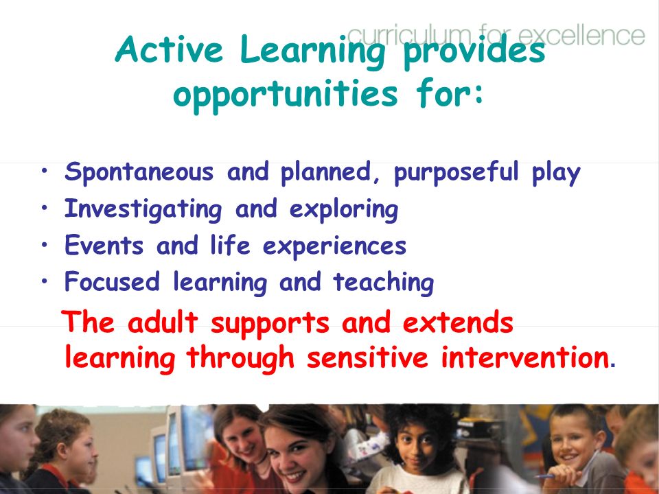 Active Learning provides opportunities for: