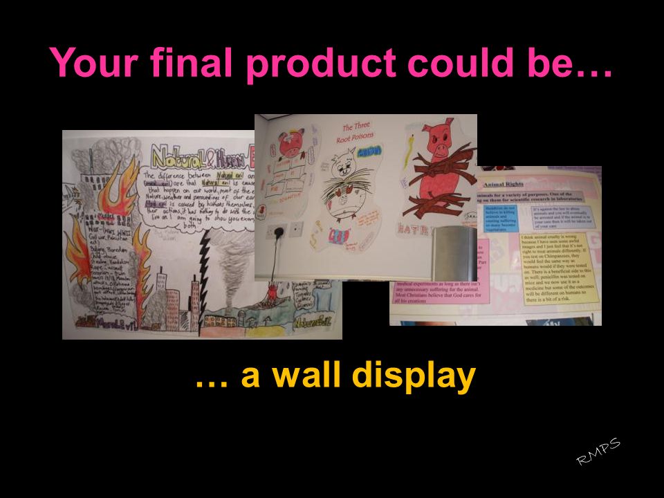 Your final product could be…