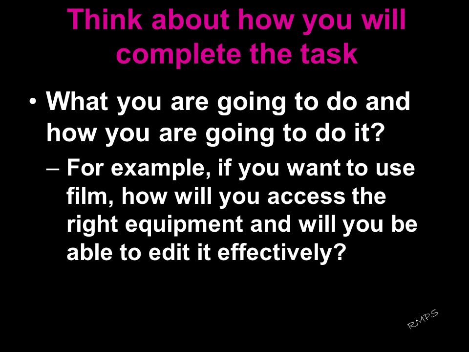 Think about how you will complete the task