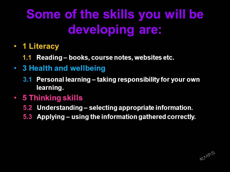 Some of the skills you will be developing are: