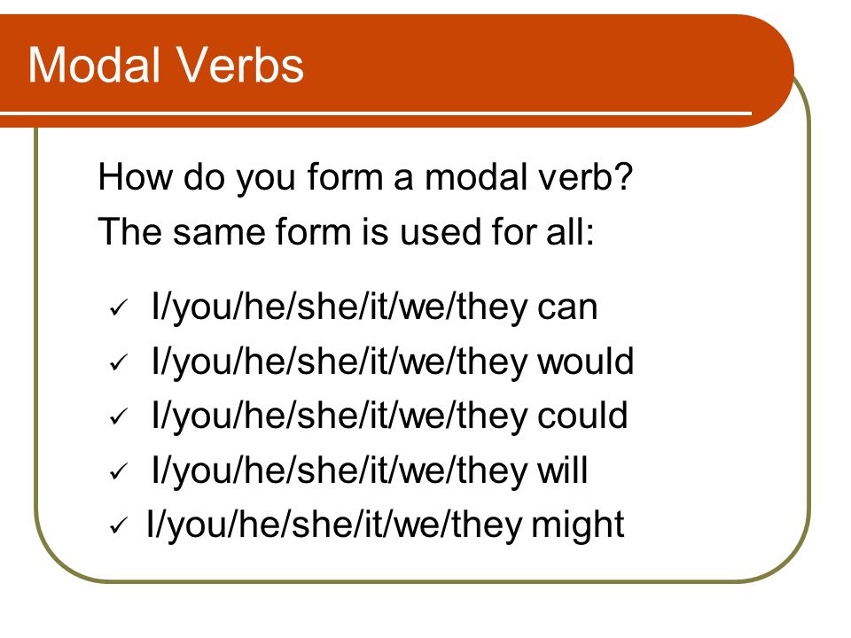 Modal Verbs How do you form a modal verb