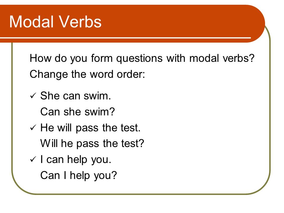 Modal Verbs How do you form questions with modal verbs