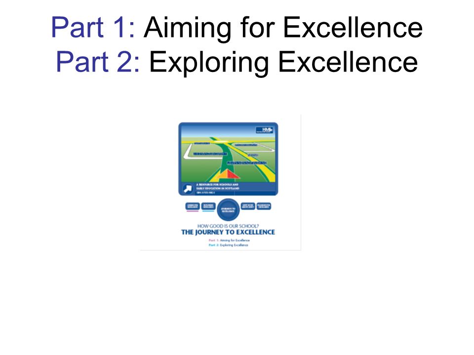 Part 1: Aiming for Excellence Part 2: Exploring Excellence