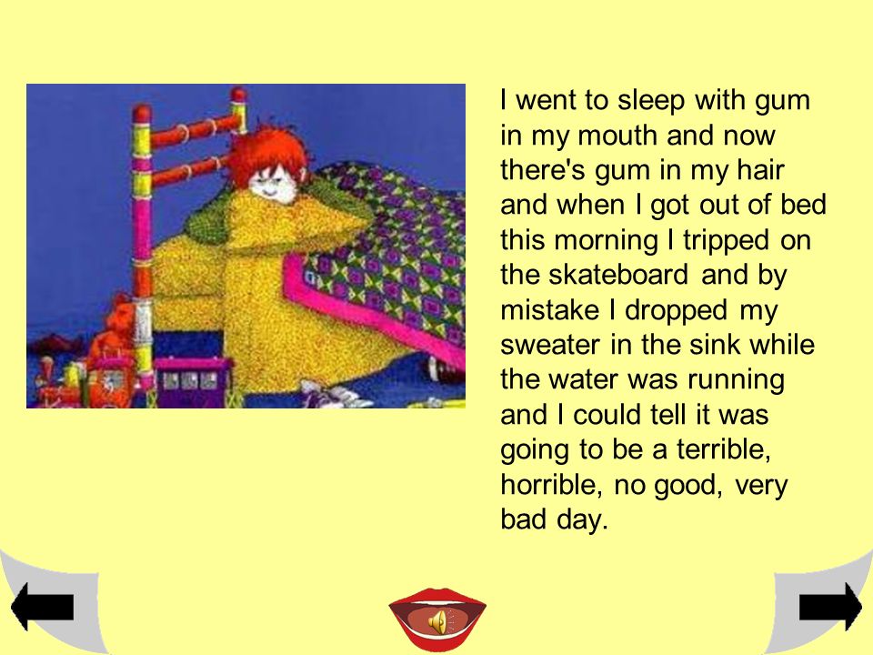 I Went To Sleep With Gum In My Mouth And Now There S Gum In My Hair And When I Got Out Of Bed This Morning I Tripped On The Skateboard And By I Went To Sleep With Gum In My Mouth And Now There S Gum In My Hair And When I Got Out Of Bed This Morning I Tripped On The Skateboard And By
