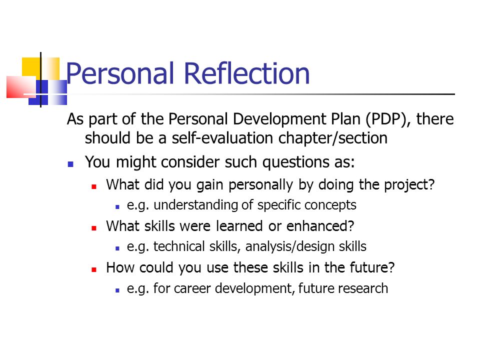 Personal Reflection As part of the Personal Development Plan (PDP), there should be a self-evaluation chapter/section.