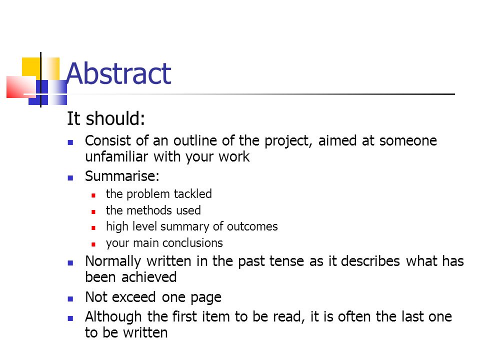 Abstract It should: Consist of an outline of the project, aimed at someone unfamiliar with your work.