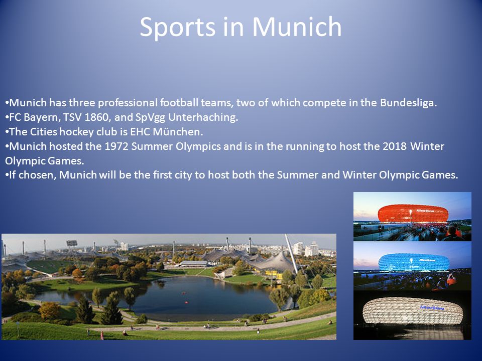 Sports in Munich Munich has three professional football teams, two of which compete in the Bundesliga.