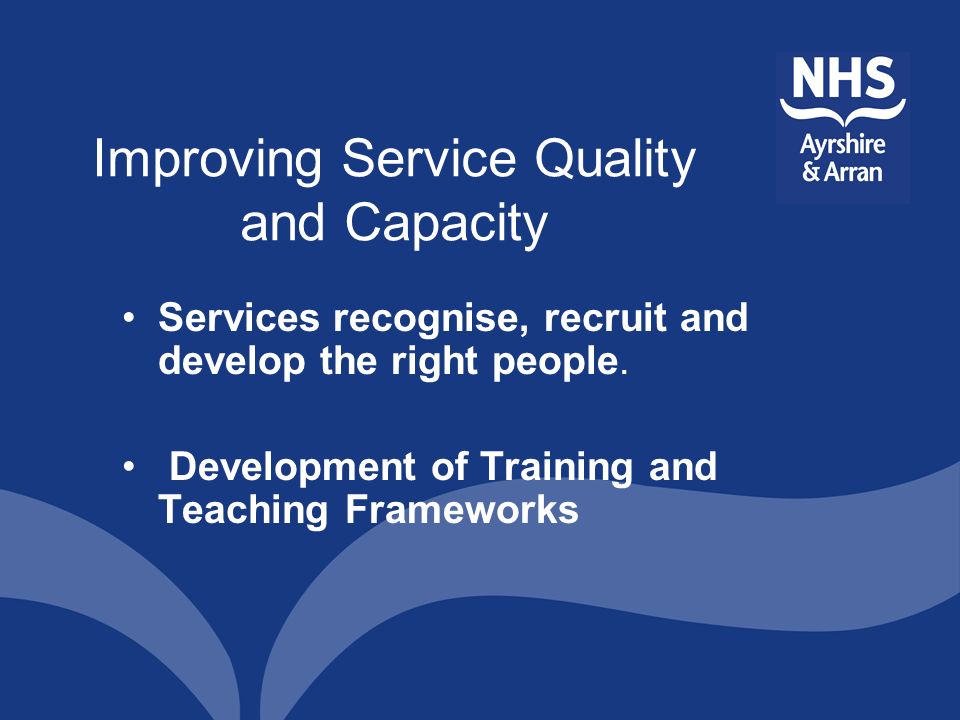 Improving Service Quality and Capacity
