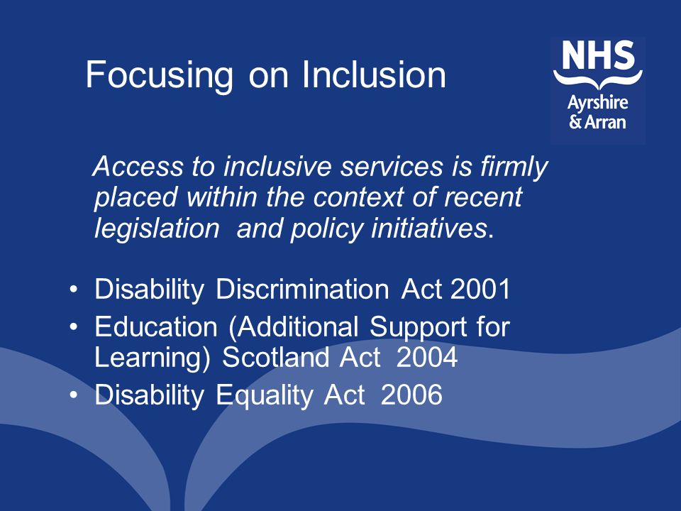 Focusing on Inclusion Access to inclusive services is firmly placed within the context of recent legislation and policy initiatives.
