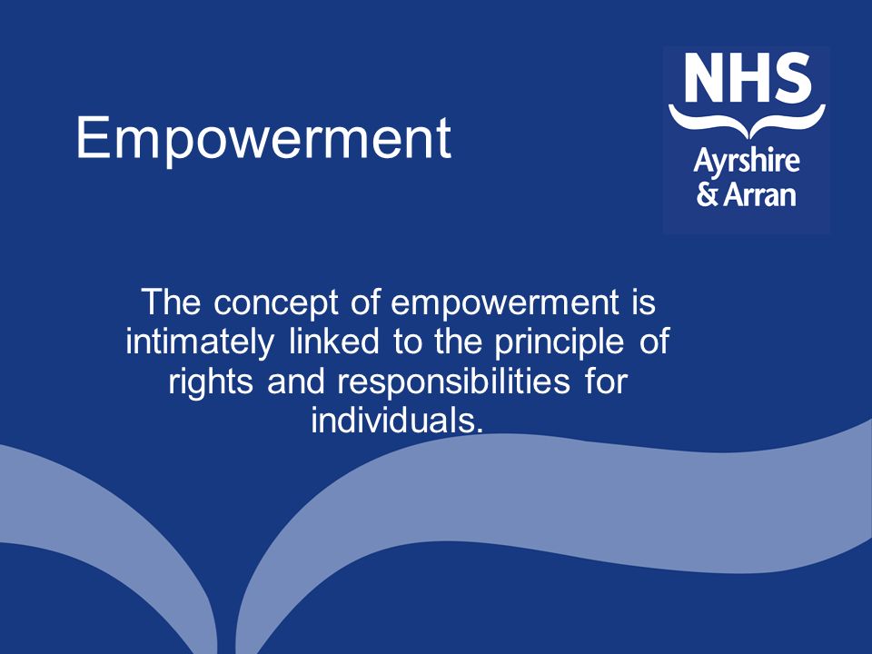 Empowerment The concept of empowerment is intimately linked to the principle of rights and responsibilities for individuals.
