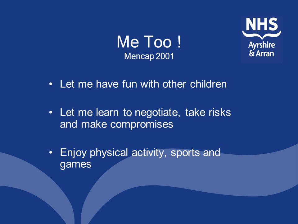 Me Too ! Mencap 2001 Let me have fun with other children