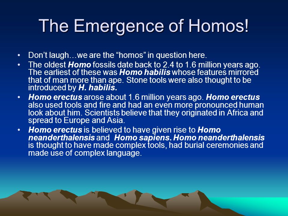 The Emergence of Homos! Don’t laugh…we are the homos in question here.