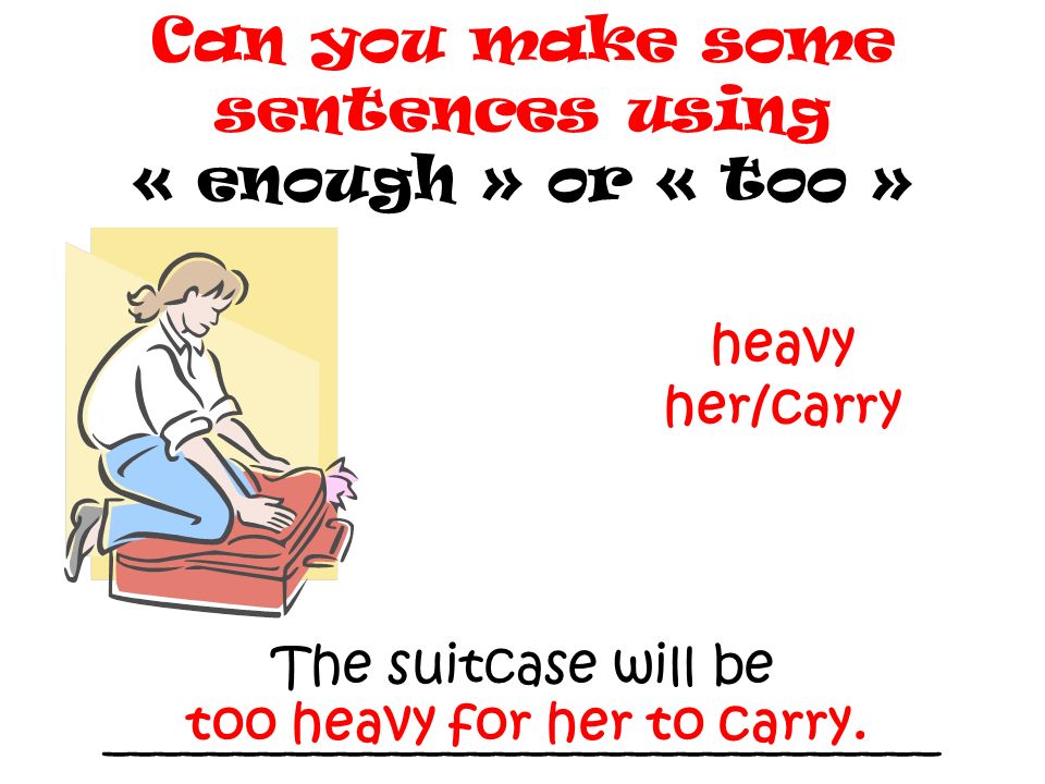 too heavy for her to carry.