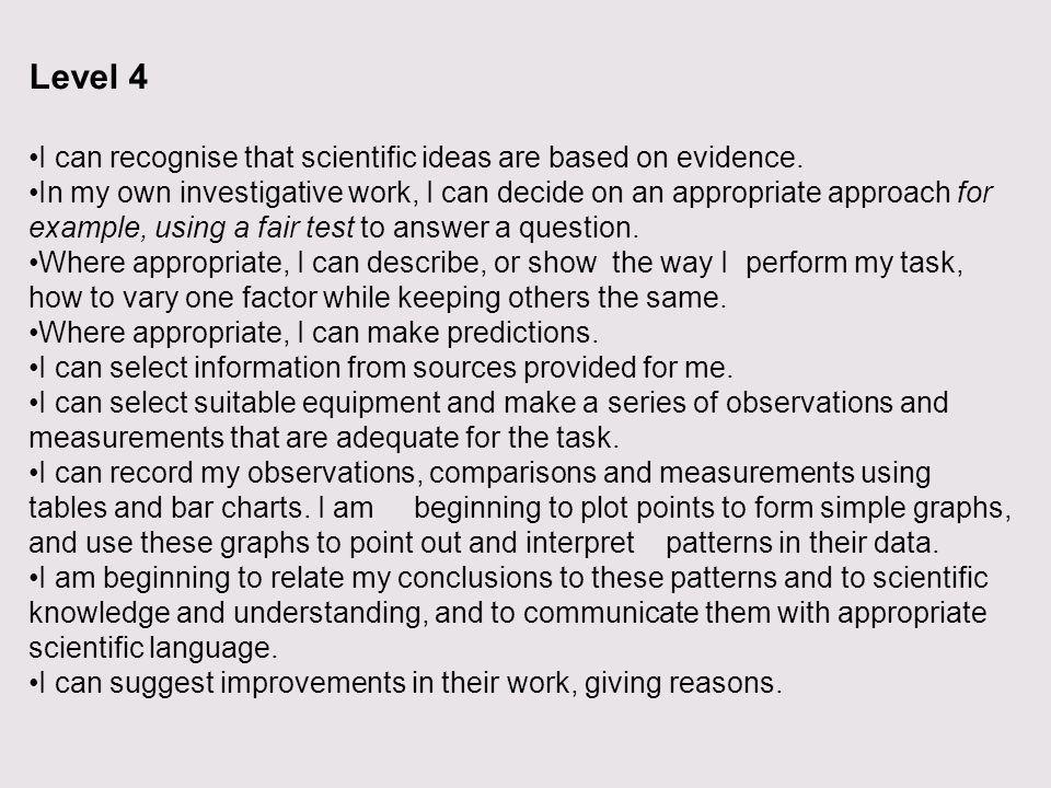 Level 4 I can recognise that scientific ideas are based on evidence.