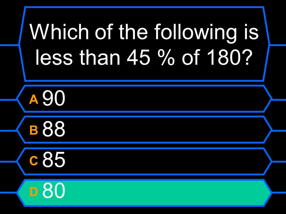 Which of the following is less than 45 % of 180