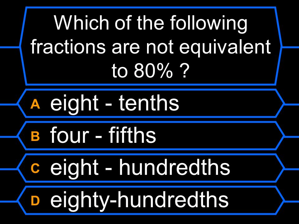 Which of the following fractions are not equivalent to 80%